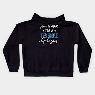 Please Be Patient I'm A Terrible Person - Funny Sarcastic Saying - Family Joke Kids Hoodie